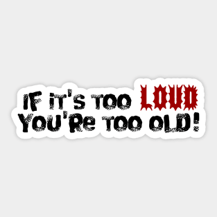 Too Loud Sticker